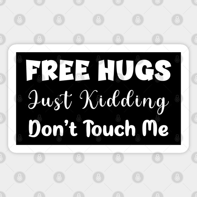 Free hugs just kidding don't touch me - funny design Magnet by Ebhar